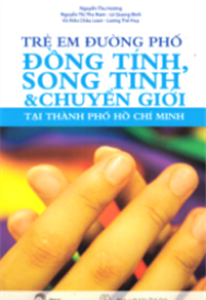Trẻ em đường phố - Đồng tính, song tính & chuyển giới tại Thành phố Hồ Chí Minh 